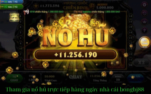 chơi nổ hủ quay là nổ thắng lớn tại nhà cái bongbj88.com