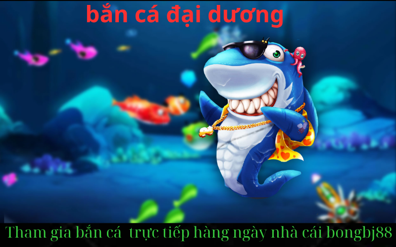 Hướng Dẫn Cách Chơi Bắn Cá Đổi Tiền Thật Nhà Cái Bongbj88