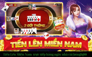 chơi tiến lên miền nam đỏi tiền thật tại nhà cái bongbj88.com