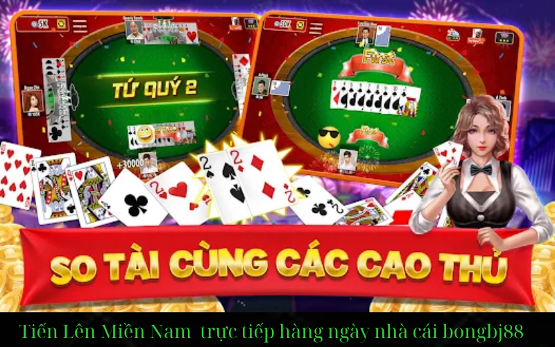 Tiến Lên Miền Nam tại Bongbj88.com