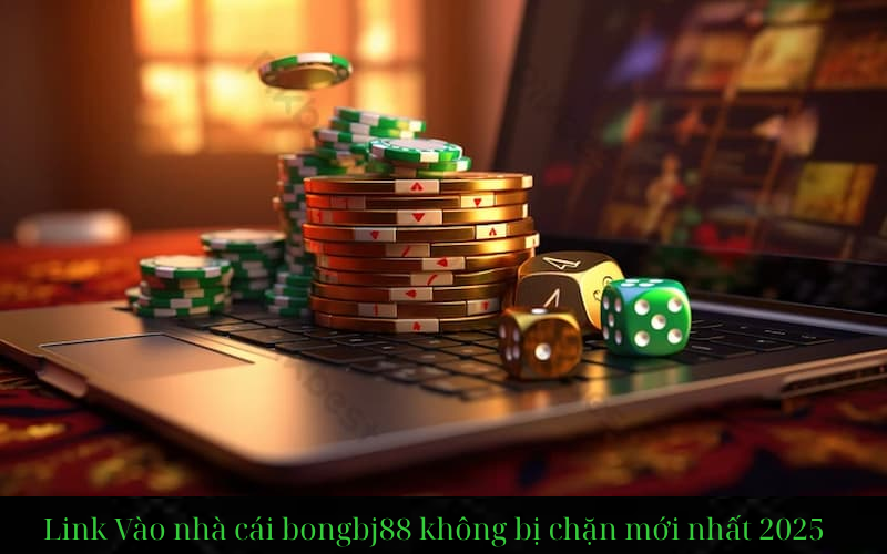bongbj88.com cập nhật link đăng ký,đăng nhập mỗi ngày nhanh nhất
