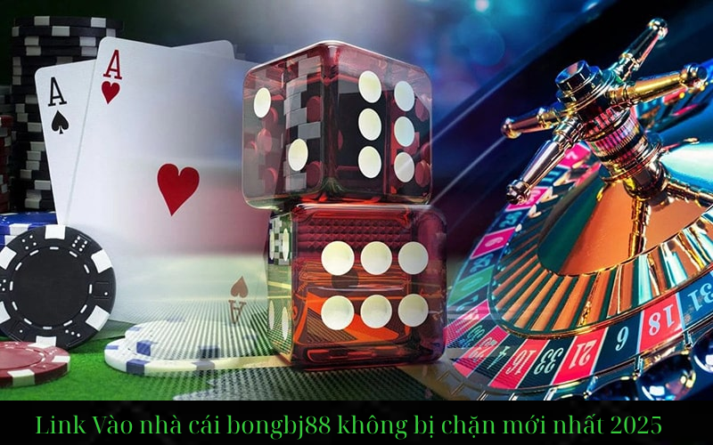 Link Vào Bongbj88 Mới Nhất Không Bị Chặn 2025 , link đá gà , bóng đá , casino
